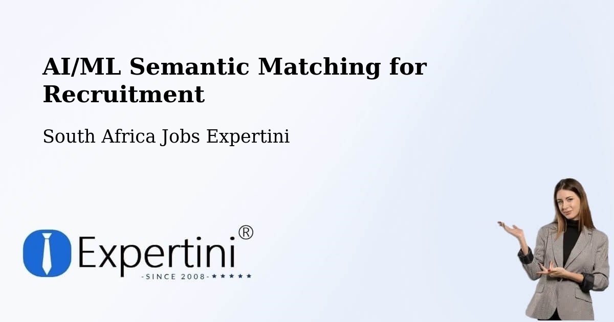 AI/ML Semantic Matching for Recruitment - South Africa Jobs Expertini