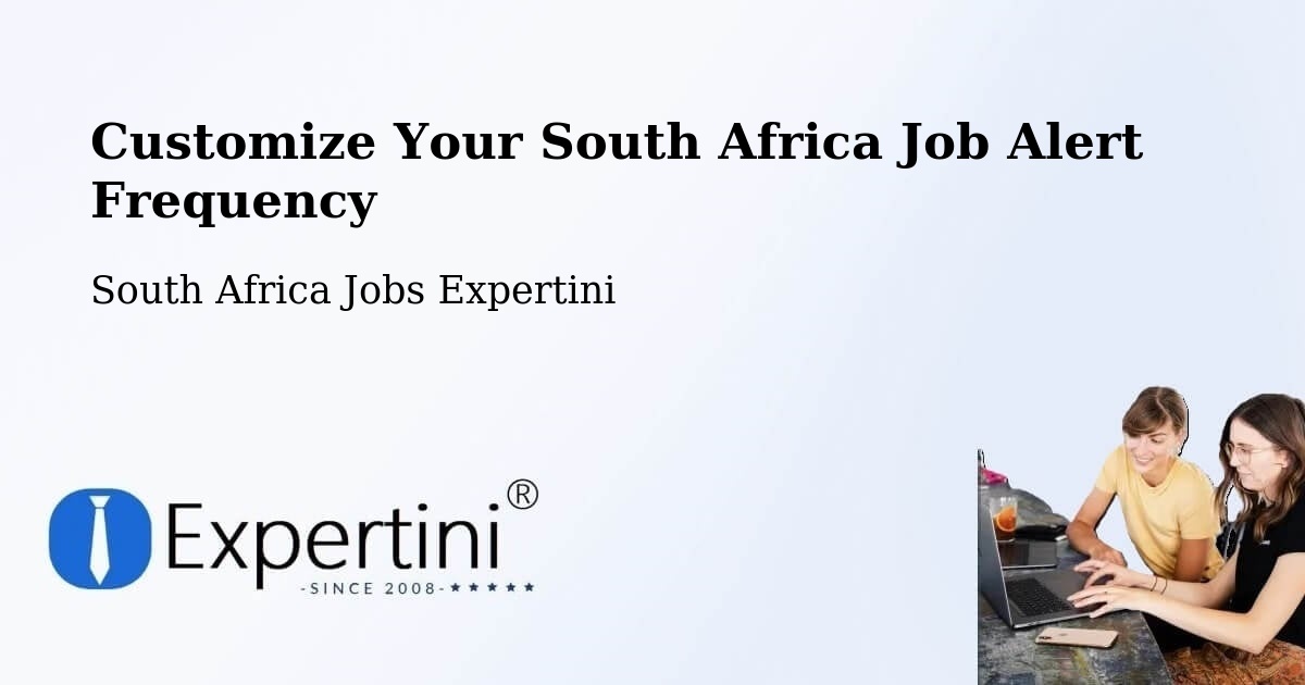 Customize Your South Africa Job Alert Frequency - South Africa Jobs Expertini